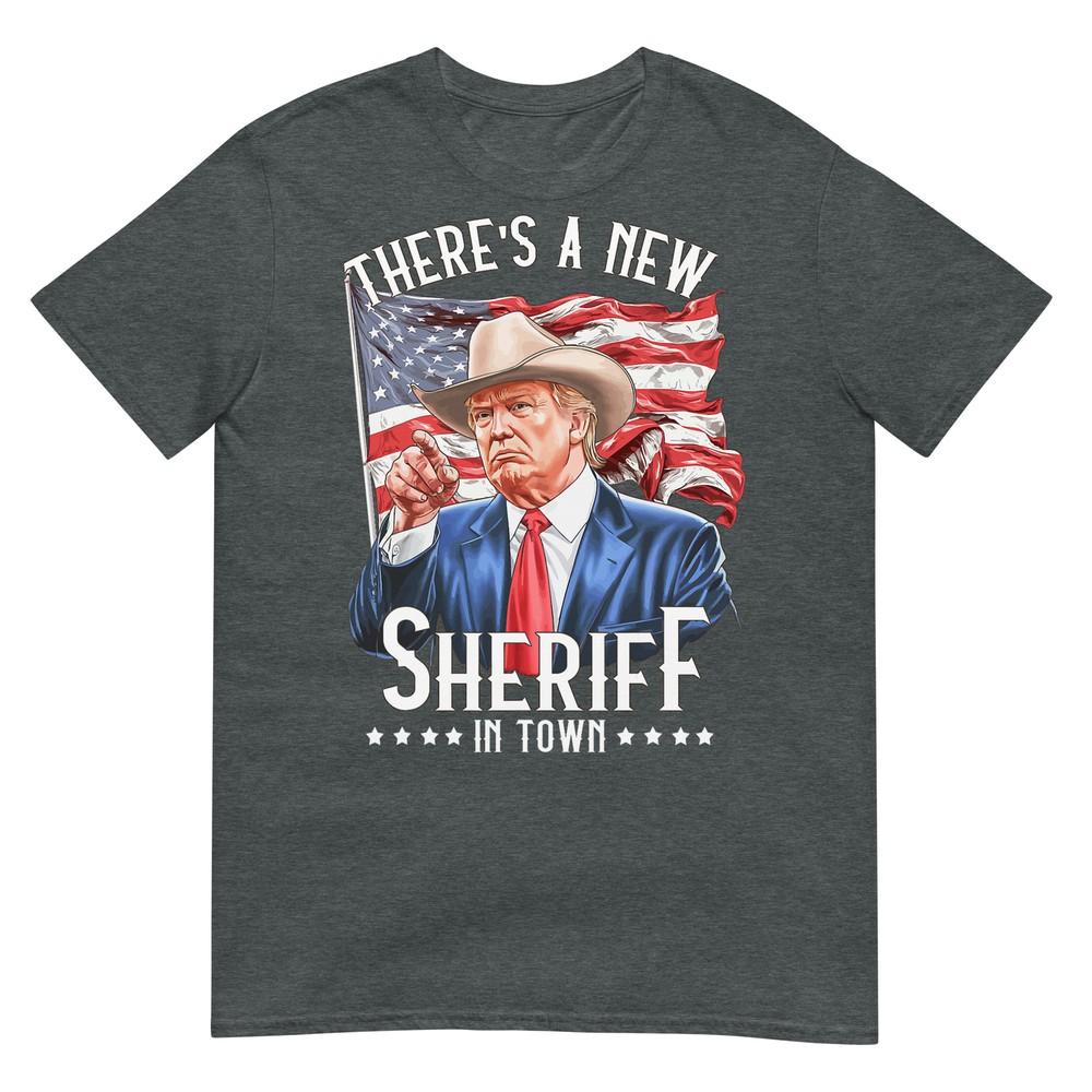 Theres A New Sheriff In Town Cowboy Trump 2024 TShirt