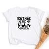 Don T Make Me Use My Teacher Voice Women Summer T Shirt Funny Casual Graphic Tees