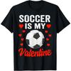 Soccer Valentines Day Shirt Soccer Is My Valentine Soccer Cotton Men T Shirt