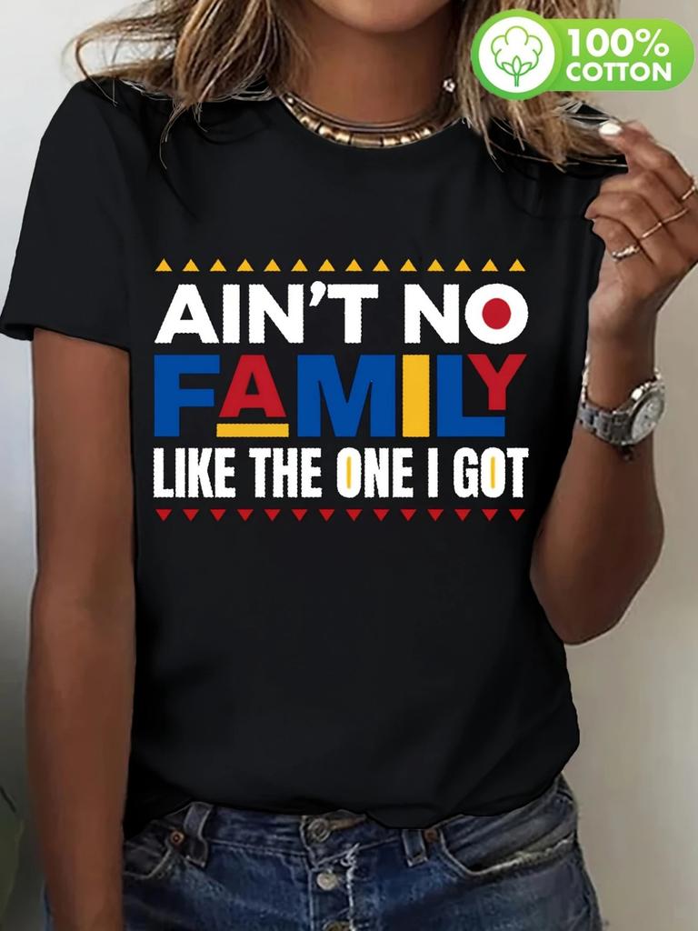 Women's 100% Cotton T-Shirt - Loose Fit Round Neck - Short Sleeve Graphic Tee - "Ain't No Family Like The One I Got" Colorful Letter Print for Summer