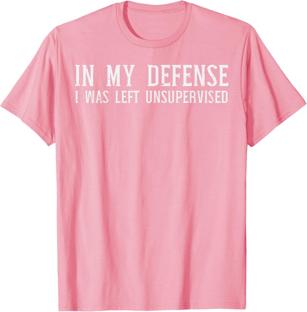 In My Defense I Was Left Unsupervised Funny Graphic TShirt Casual Cotton Crewneck Tee for Men Women