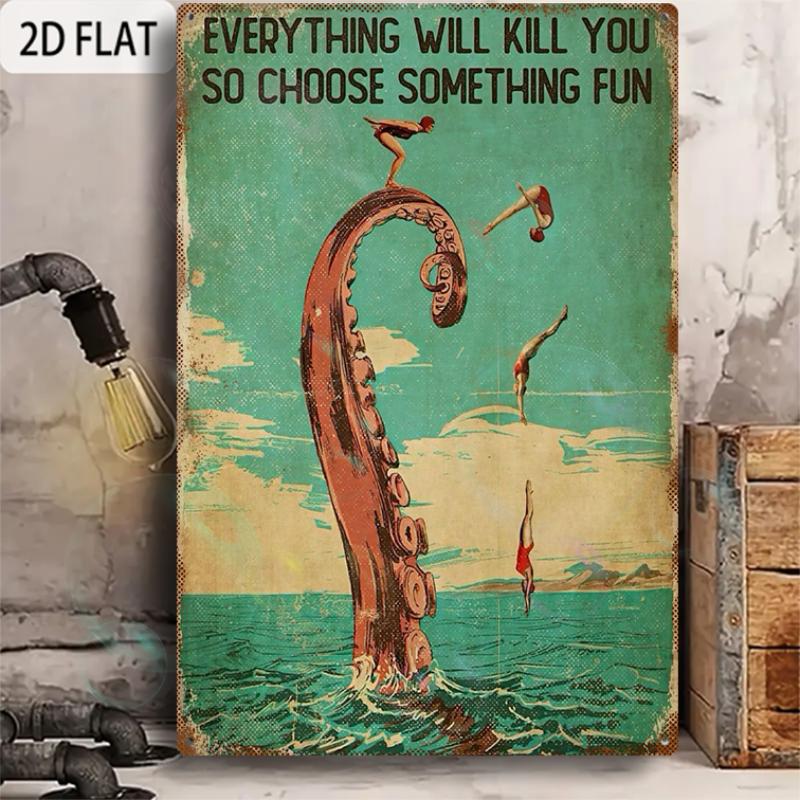 HD Metal Tin Sign Everything Will Kill You So Choose Something Fun Funny Octopus Diving Vintage Metal Wall Art 20x30cm(7.8x11.8inch)
