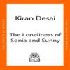 The Loneliness of Sonia and Sunny by Kiran Desai Hardback Book 9780241770825