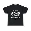 Summer 2026 I Got Adhd A Damn Hard D Funny Meme T Shirt Streetwear Casual Women Clothing Harajuku ONeck Short Sleeve Y2k Tee