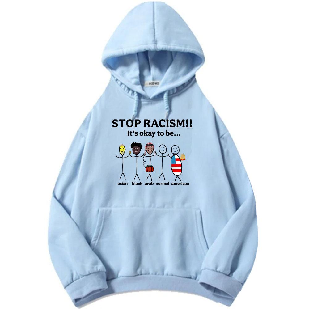 Stop Racism Hoodies It's Okay To Be Asian Black Arab Normal American Funny Anti-Racism Sweatshirt Long Sleeve Unisex Pullovers