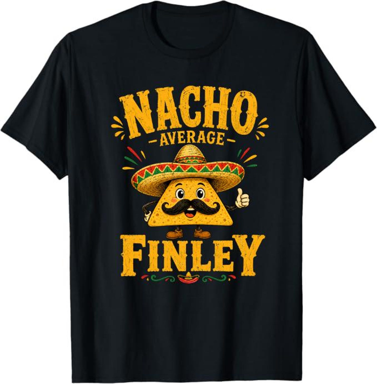 Nacho Average Finley T-Shirt, Funny Mexican Food Lover Gift, Custom Name Fiesta Graphic Tee, Cinco De Mayo Shirt 4XL
