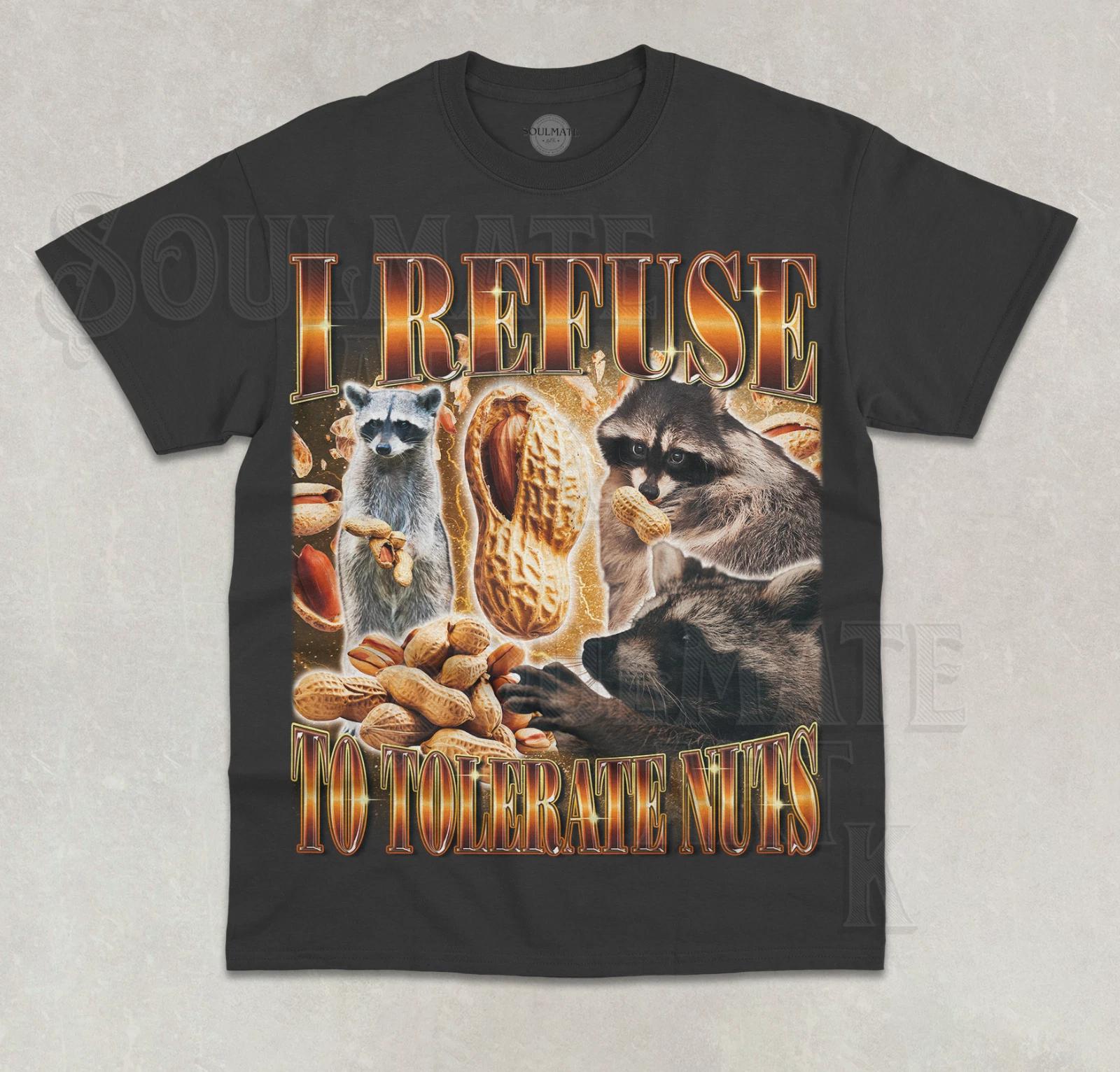 I Refuse To Tolerate Nuts T-Shirt Funny Meme Raccoon Nut Allergy Graphic Shirt S