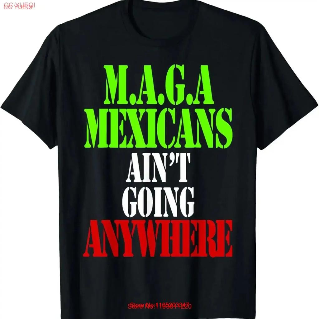 Maga Mexicans Ain't Going Anywhere SweaT T Shirt Vintage Washed Designer Clothes Stylish Homme Streetwear Breathable Vintage