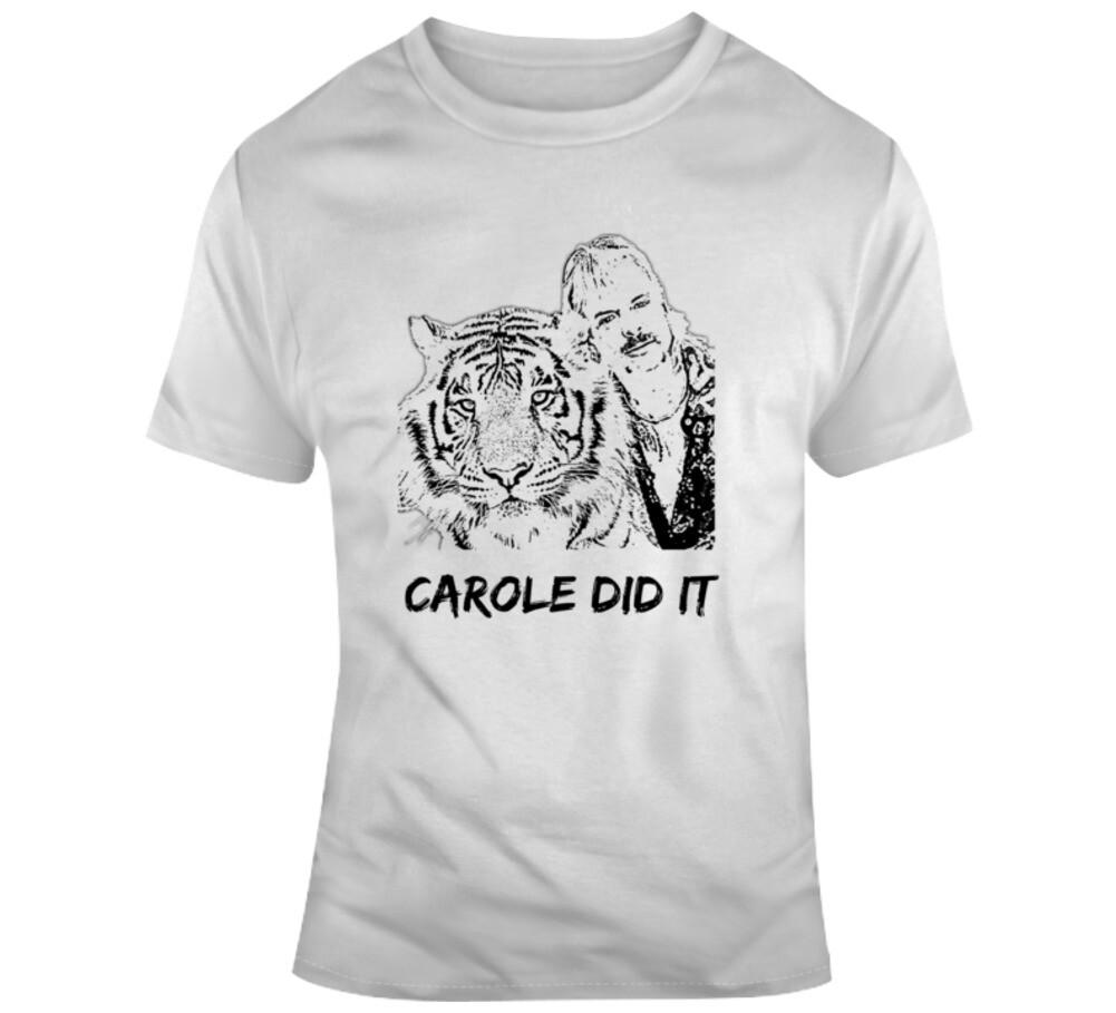 Carole Did It Novelty Tiger King T-Shirt Joe Exotic Tee Funny Gift Unisex TShirt XXL