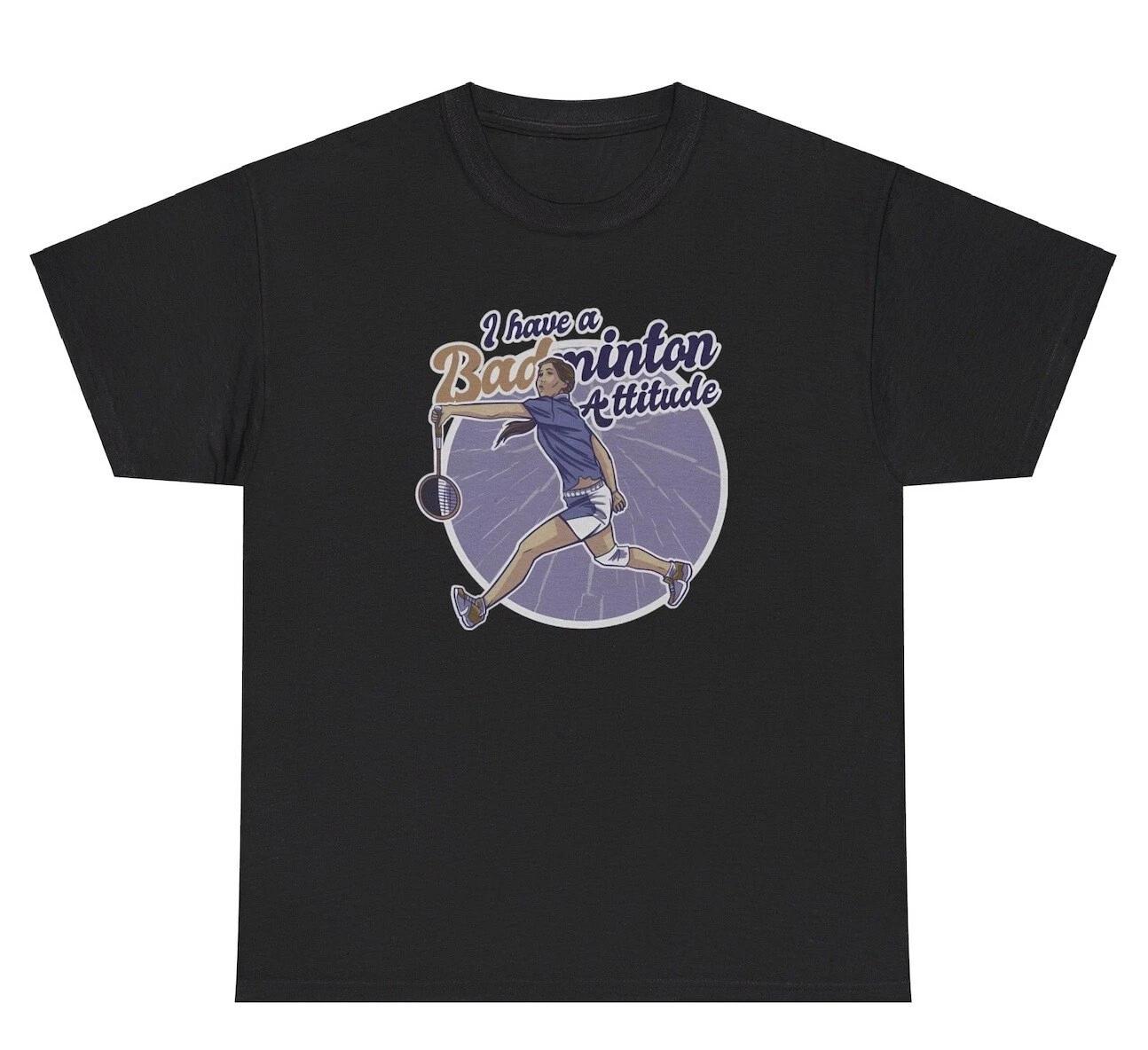I Have A Badminton Attitude Bad T Shirt Funny Sarcastic Saying Pun Joke Slly Tee XL