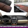 For Lexus IS250 IS300 IS350 2006-2011 Black/Brown Car-styling Suede Leather Dashmat Dashboard Cover Pad Dash Mat Carpet 2008