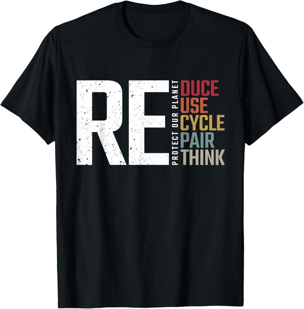 

Reduce Reuse Recycle Rethink Repair Earth Day Environmental Gift Unisex T-Shirt 3XL