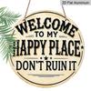 2D Flat 1pc Printing, 8x8 In, Welcome To My Happy Place Don' T Destroy It Round Aluminum Metal Sign, Wall Home Room Farmhouse Home Street, Shop
