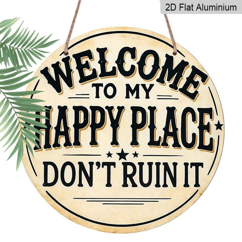2D Flat 1pc Printing, 8x8 In, Welcome To My Happy Place Don' T Destroy It Round Aluminum Metal Sign, Wall Home Room Farmhouse Home Street, Shop