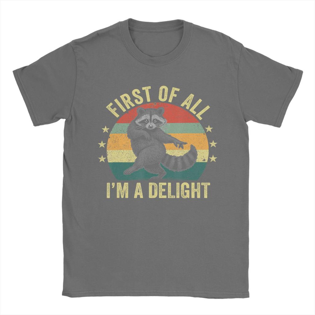 First of All I'm a Delight Sarcastic Raccoon Trash Animal T Shirt Unisex Cotton T-Shirt Crewneck Tee Shirt Short Sleeve Clothes