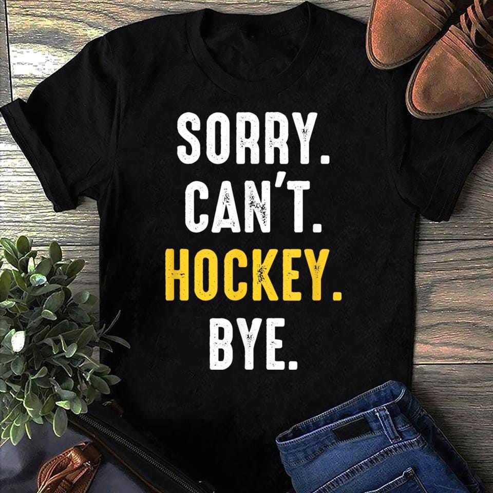 Funny Hockey Shirt Sorry Can t Hockey Bye Women T Shirts S чёрный