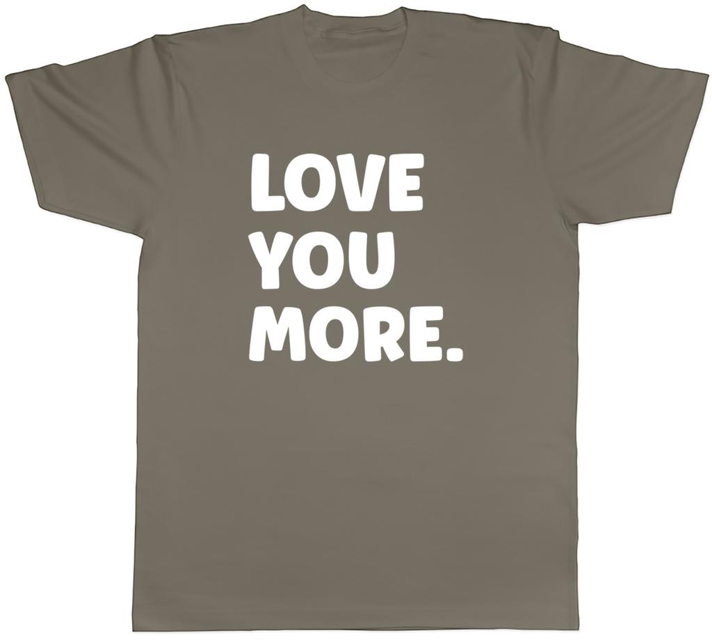 Love You More Unisexs Unisex TShirt Tee