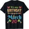 It's My Birthday On March 20 Happy Birthday To Me Dad Mom T-Shirt