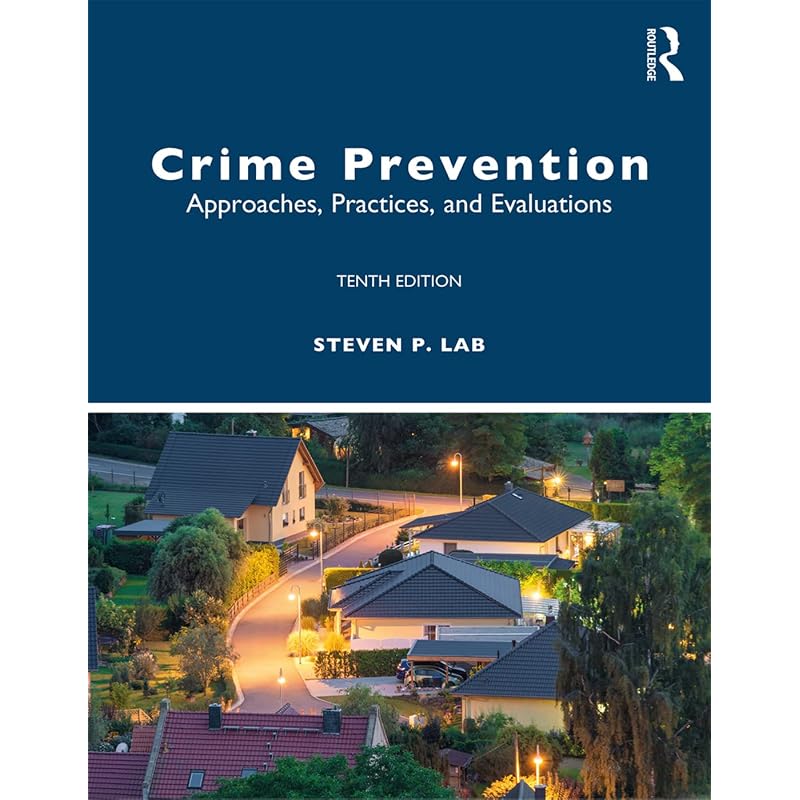 Crime Prevention Crime Prevention: Approaches, Practices, and Evaluations, Tenth Edition,