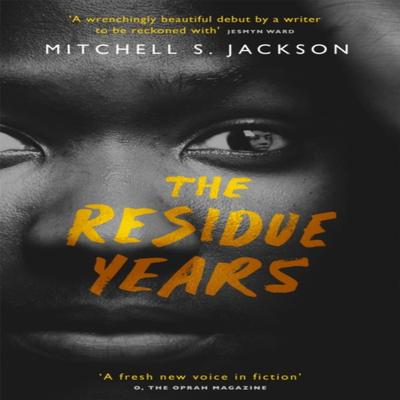 The Residue Years by Mitchell S. Jackson Hardback Book 9780349701394