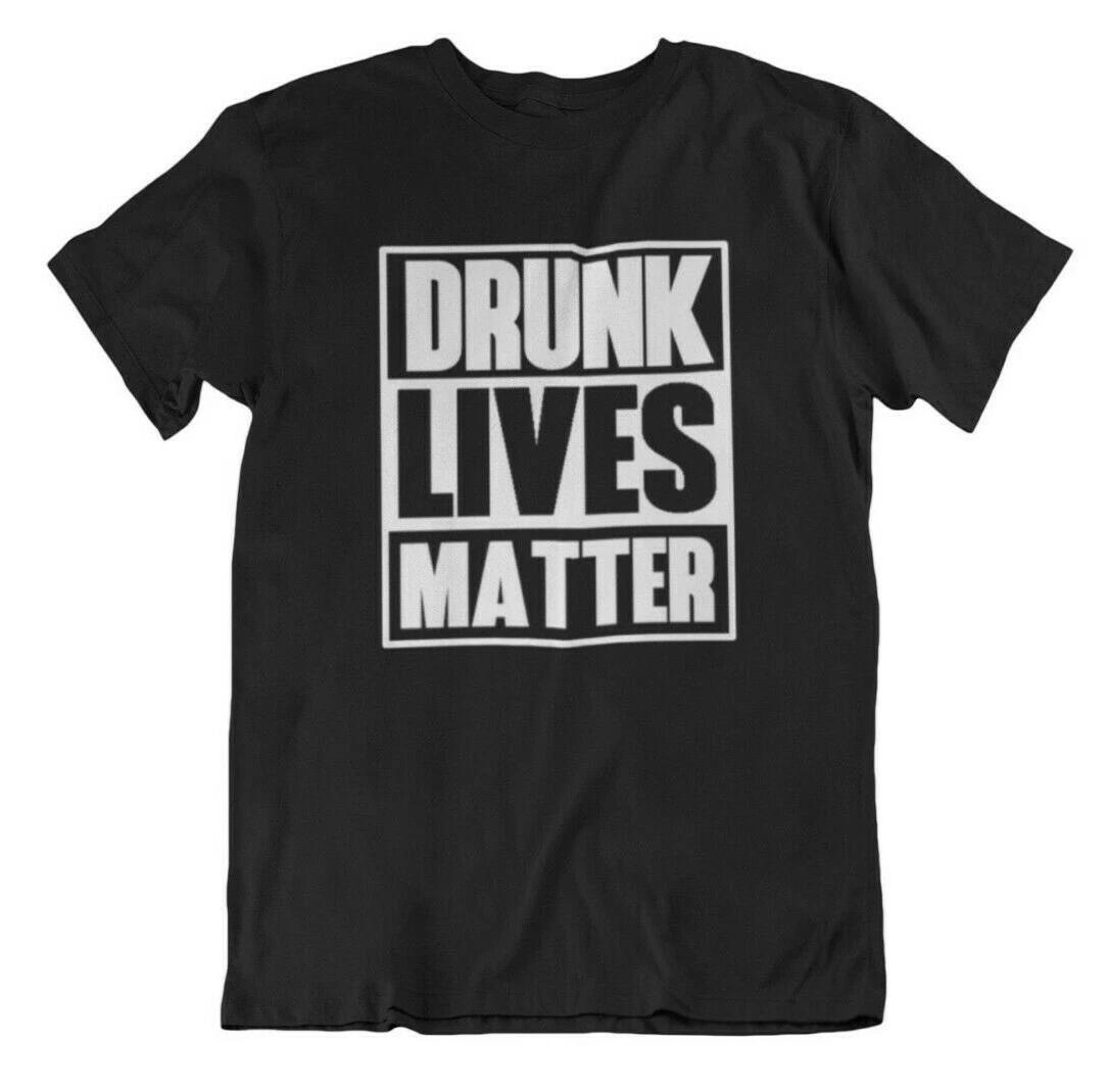 Drunk Lives Matter Shirt St Patricks Day Funny Drinking Vacation Party Tee 4XL
