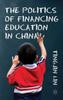 The The Politics of Financing Education In China Book