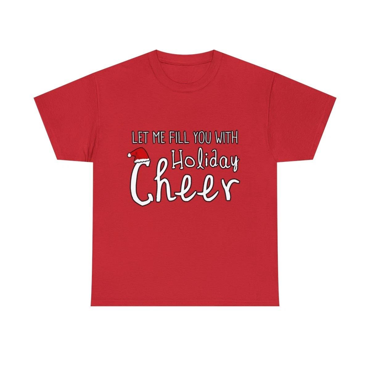 Let Me Fill You With Holiday Cheer Christmas Graphic Tee Shirt 3XL