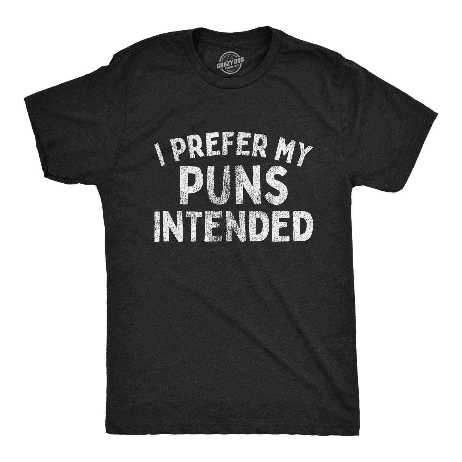 Mens I Prefer My Puns Intended T Shirt Funny Joke Novelty Graphic Tee XS