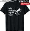 Hello Darkness My Old Friend Telescope Star Astronomy Gift Unisex T-Shirt