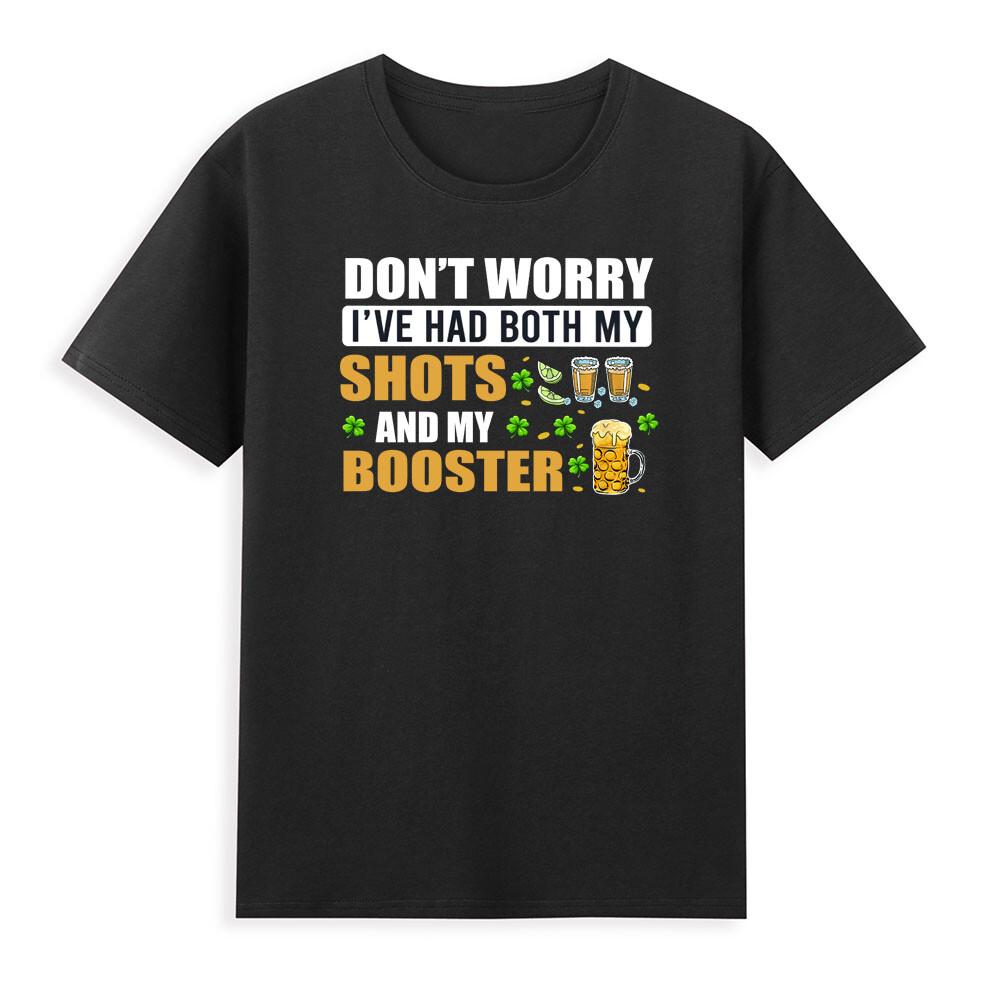 Dont Worry Ive Had Both My Shots And My Booster Patricks Day Novelty TShirt S