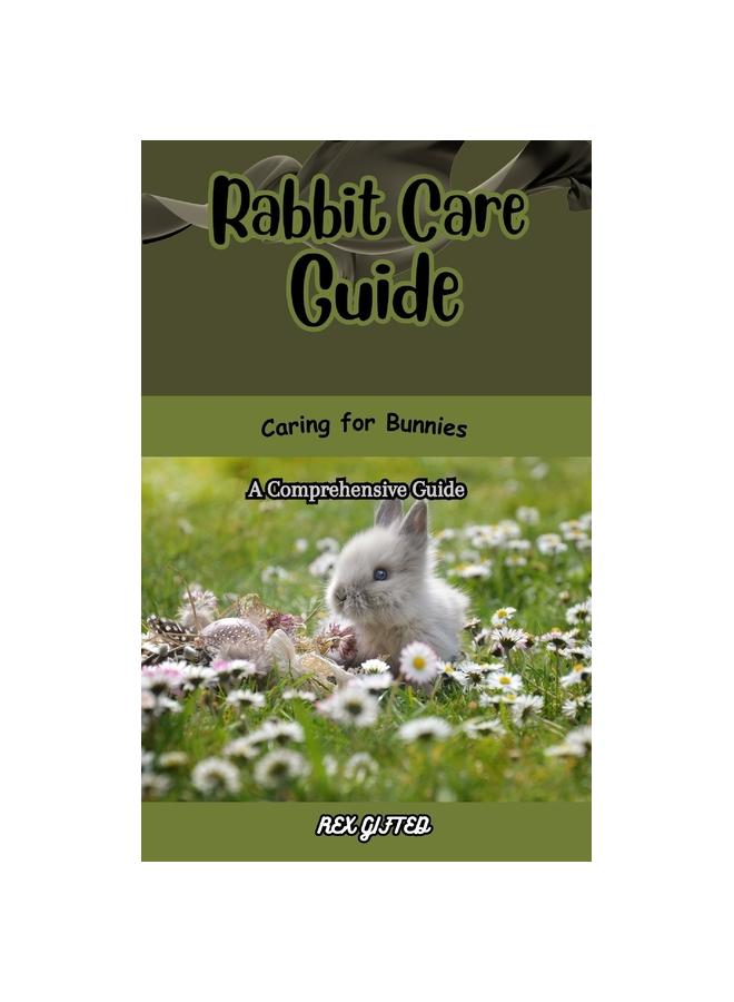 Rabbit Care Guide : Caring for Bunnies: A Comprehensive Guide купить ...