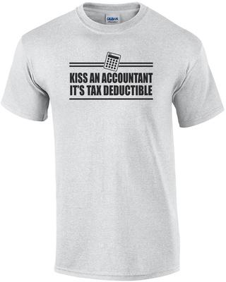 Kiss An Accountant It's Tax Deductable T-Shirt