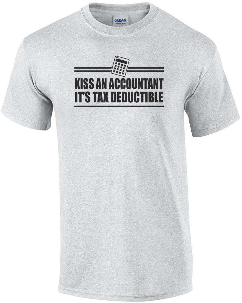 Kiss An Accountant It's Tax Deductable T-Shirt