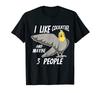 Cockatiel Owner I Like Cockatiel And Maybe 3-Person T-Shirt