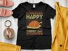 Funny Thanksgiving Shirt, Happy Turkey Day, Thanksgiving Gift, Ugly Thanksgiving Turkey Day T-Shirt