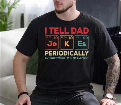 Funny Chemistry Dad Jokes Shirt, Periodic Table Humor Tee