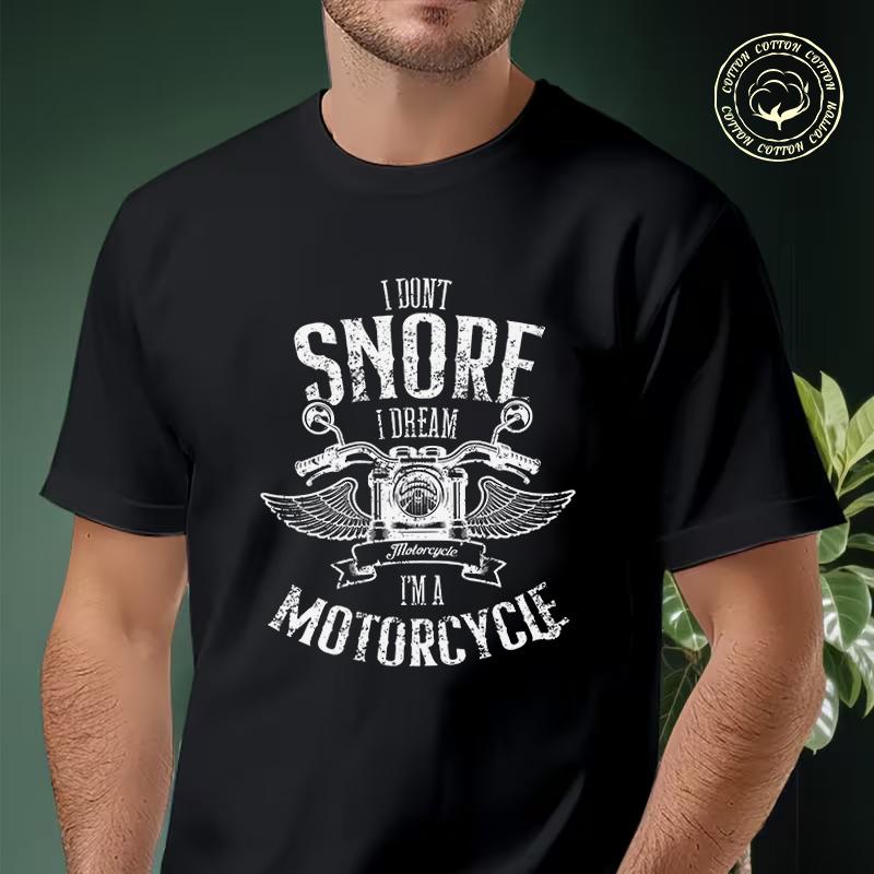 I Don't Snore I Dream Motorcycle Men's Moto T Shirt Casual Dress High Quality Mens Cotton Round
