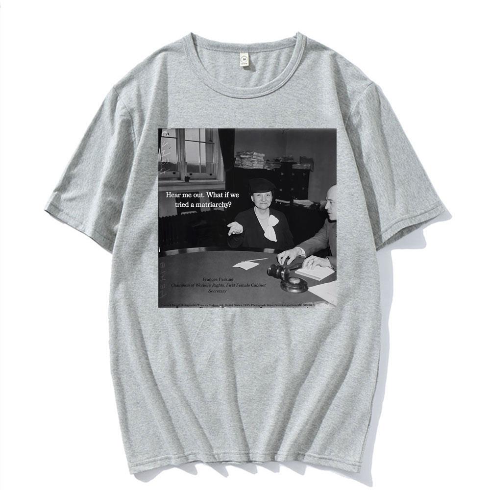 Lustiges Frances Perkins Matriarchat Feministen Meme T-Shirt Unisex Damenmode Humor Kurzarm T-Shirts Sommer 100% Baumwolle T-Shirt