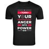 Turn Your Anger Into Power Motivational Quote T-Shirt