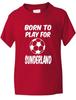 Geboren um für Sunderland zu spielen Fußballfan Lustiges Jungen Mädchen T-Shirt Alter 1-13