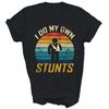 I Do All My Own Stunts Funny Broken Bones Unisex Shirt Gift
