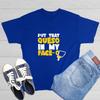 Put That Queso In Sarcastic Humor Graphic Tee Gift For Men Novelty Funny TShirt