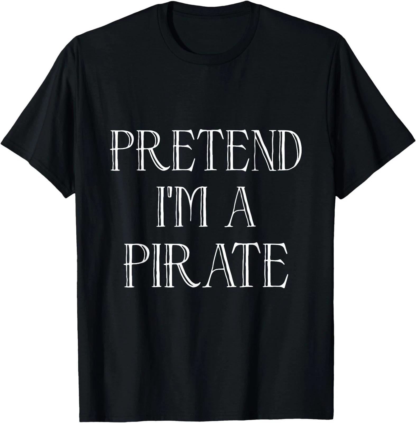 Pretend I m A Pirate Funny Halloween Costume Pirate T-Shirt 160