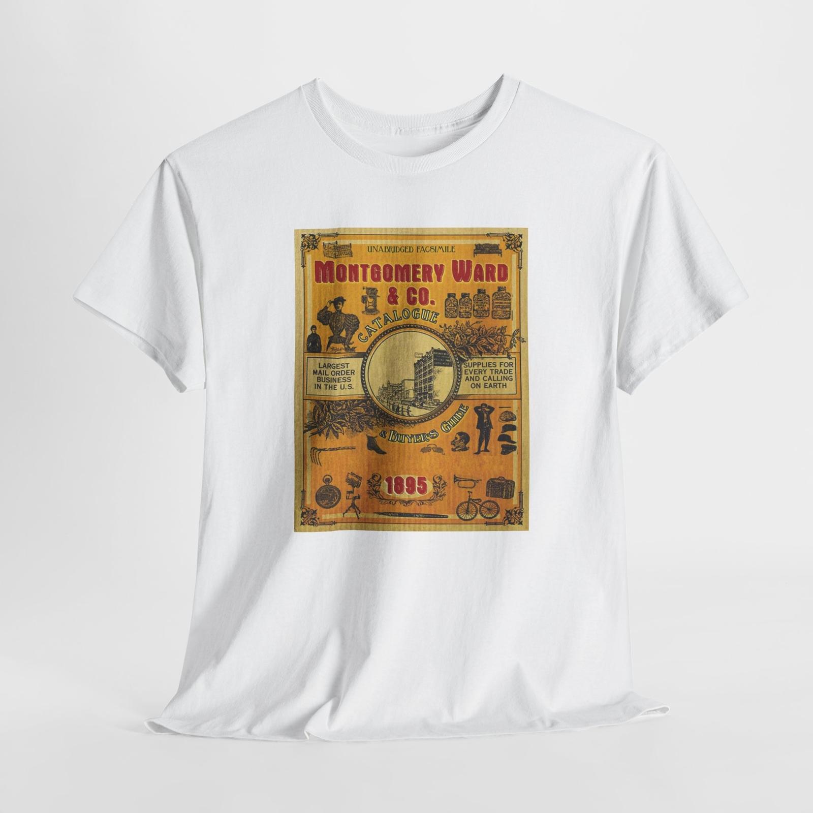 

Vintage 1895 Montgomery Ward Mail Order Catalog Unisex T-Shirt Mens Womens Tees Top Tee, Heavy Cotton XL