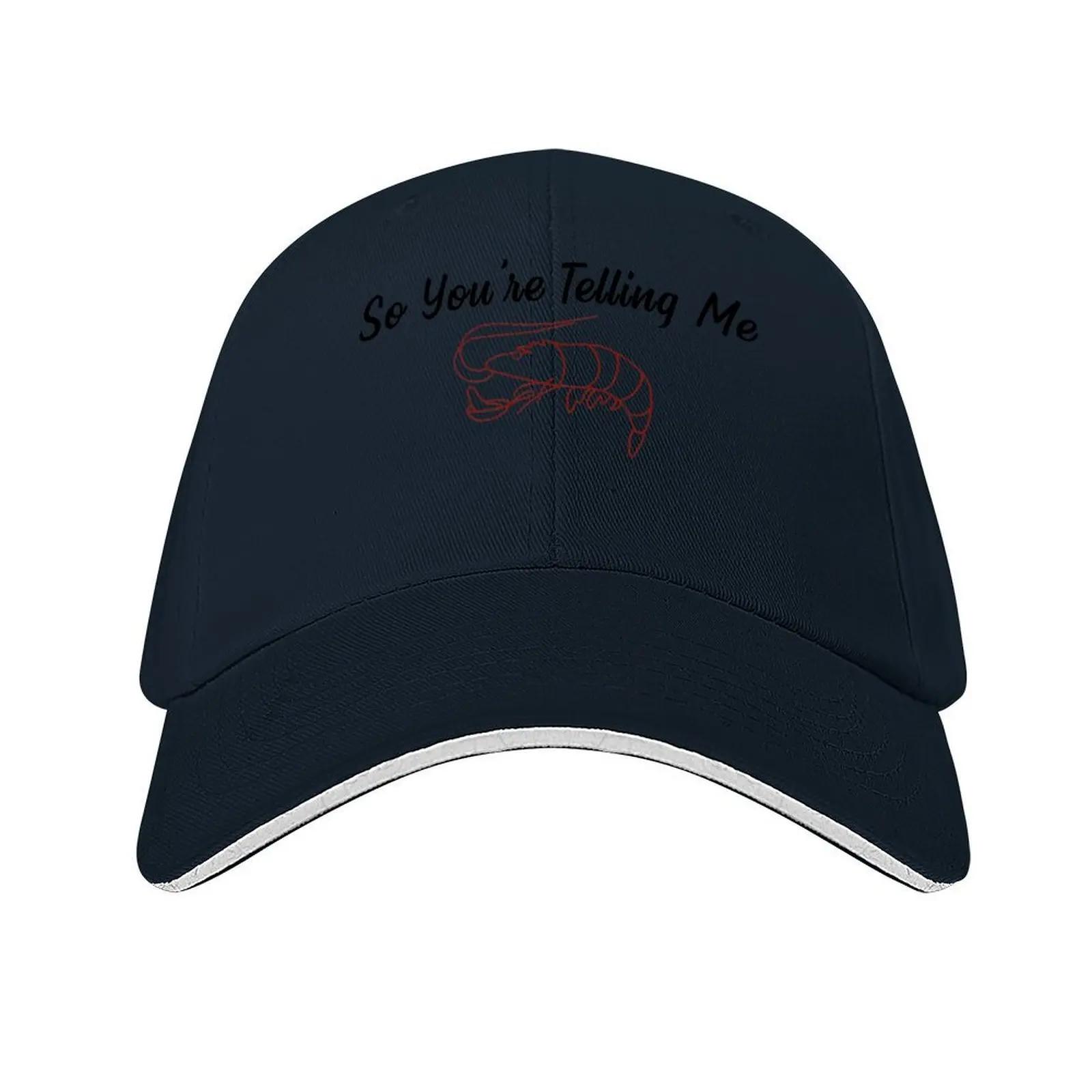 

So Youre Telling Me A Shrimp Fried This Rice Shrimp Fried Rice Gift Baseball Cap custom caps Rugby Anime Hat Caps Unisex Womens