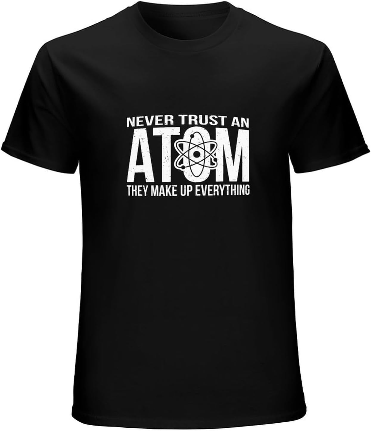 Never Trust an Atom Make Up Everything T Shirt Science Joke Birthday Funny Gift M