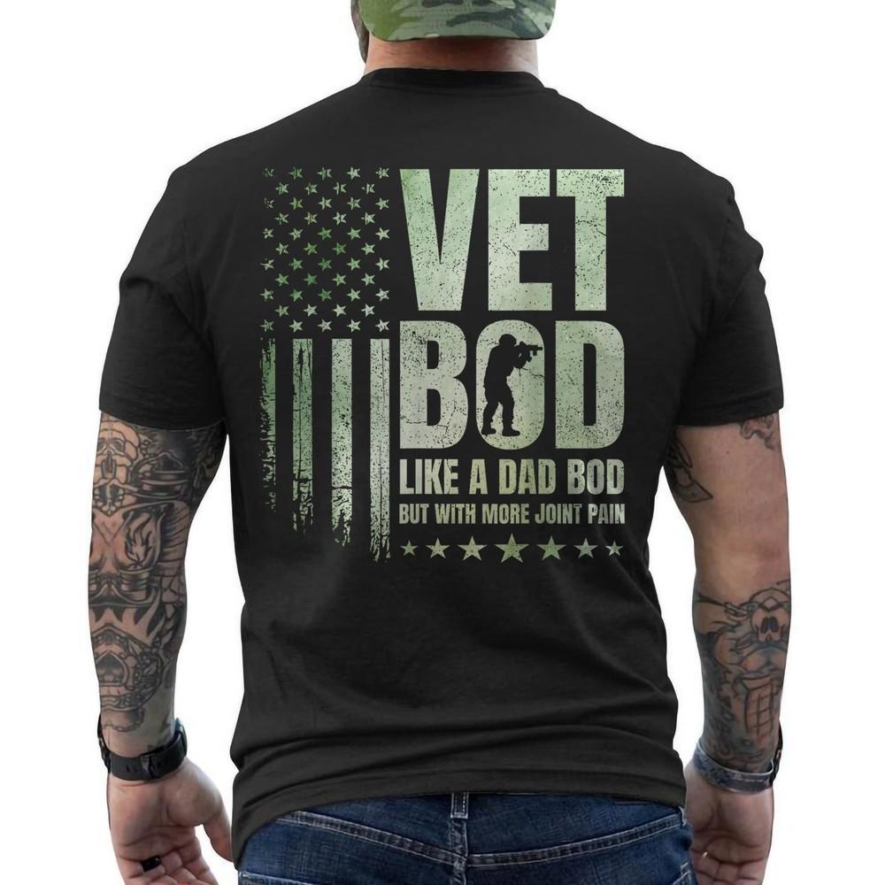 

Vet BOD Like A Dad BOD But with More Joint Pain Military Vet T-Shirt ON BACK 2XL
