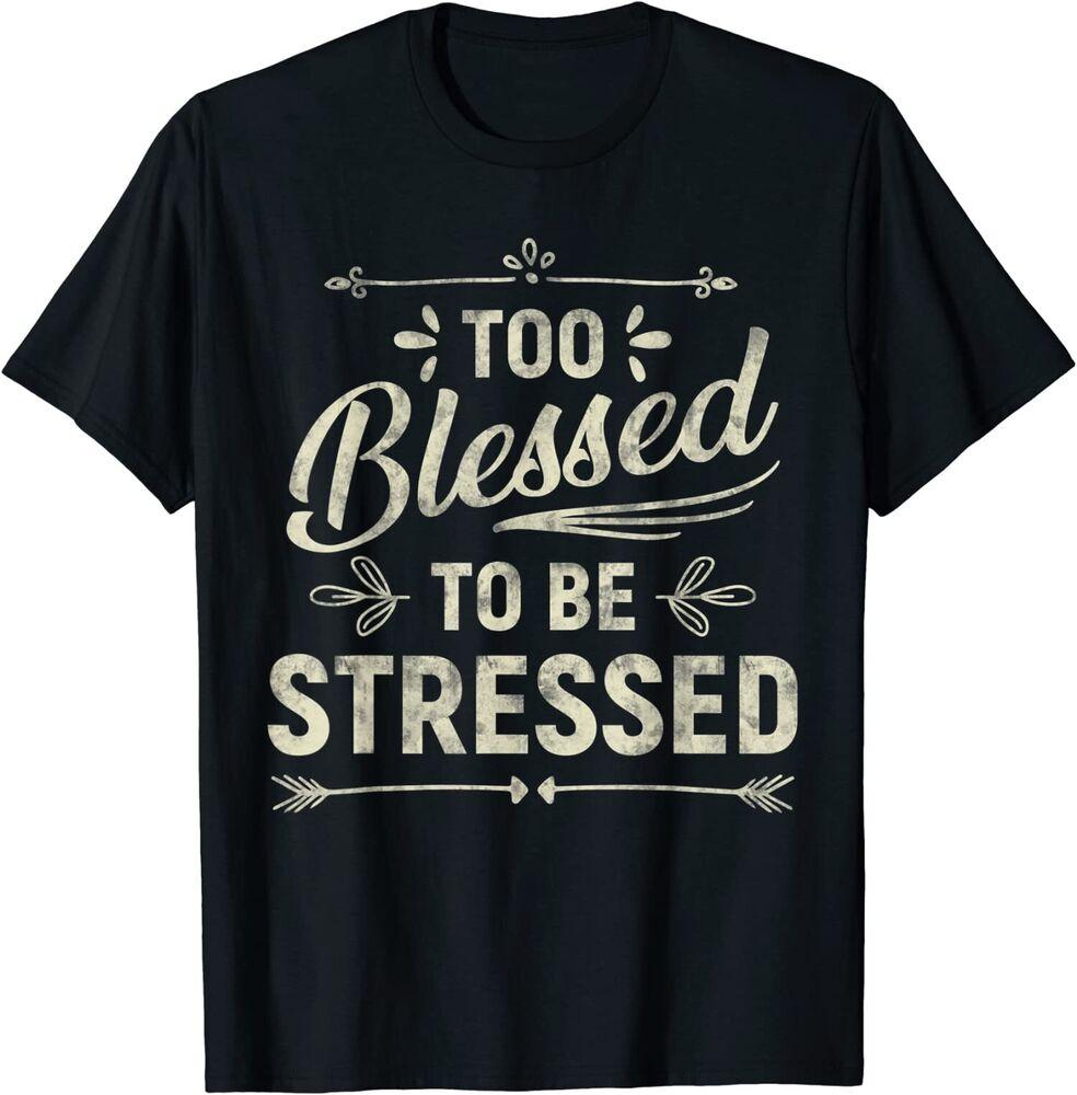 

Футболка унисекс Funny Sayings Too Blessed Great Idea