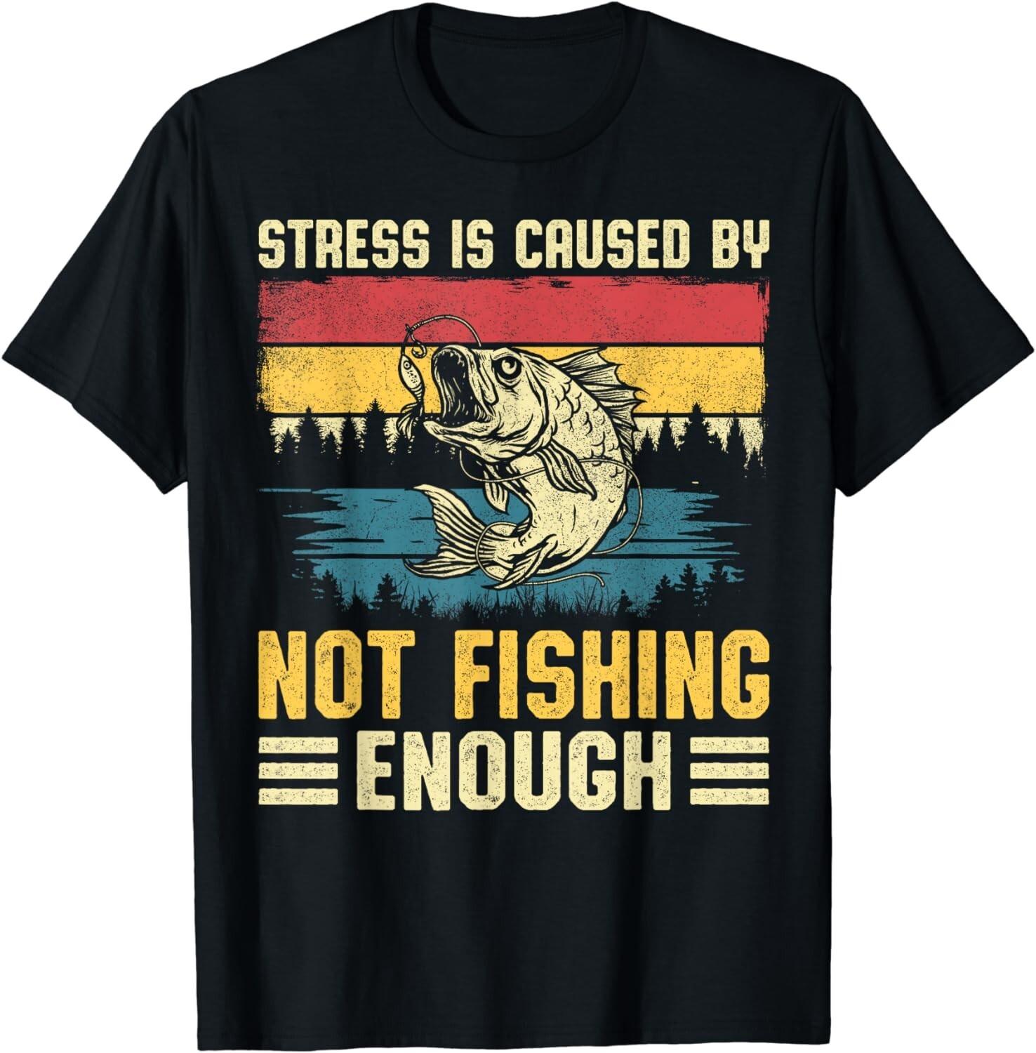 Funny Fishing Shirt Stress is Caused by not Fishing Enough Gift Unisex T-Shirt S разноцветный