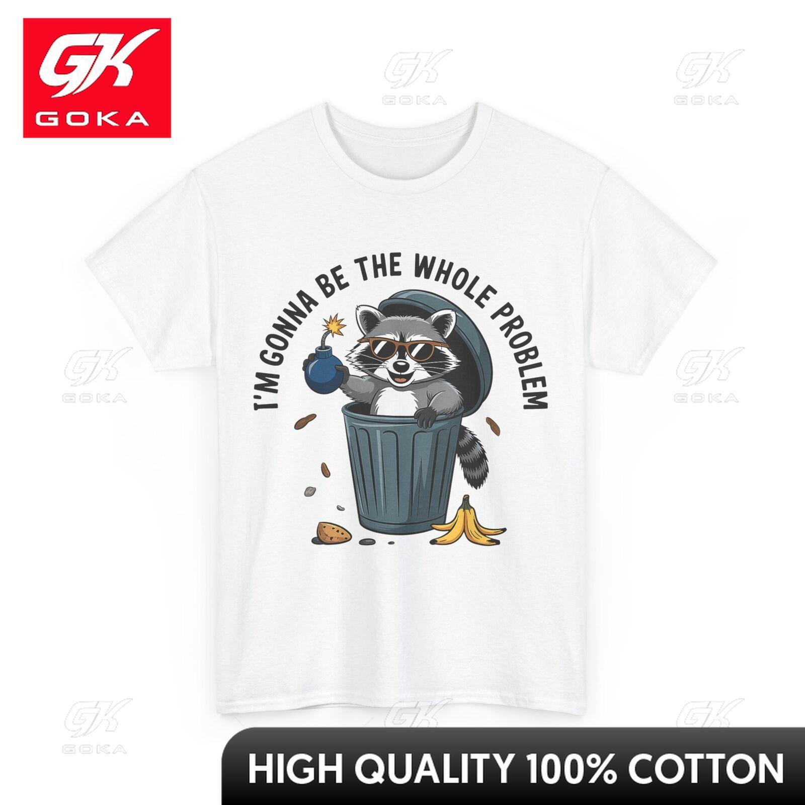 Im Gonna Be The Whole Problem Raccoon Tshirt Raccoon Funny Saying Kawaii Cotton Fabric Graphic Tee Summer Casual S